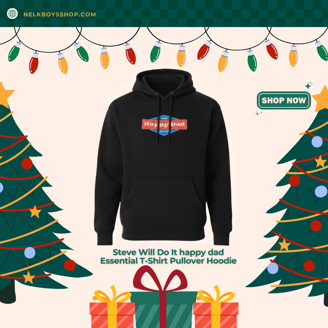 Steve Will Do It happy dad Essential T-Shirt Pullover Hoodie